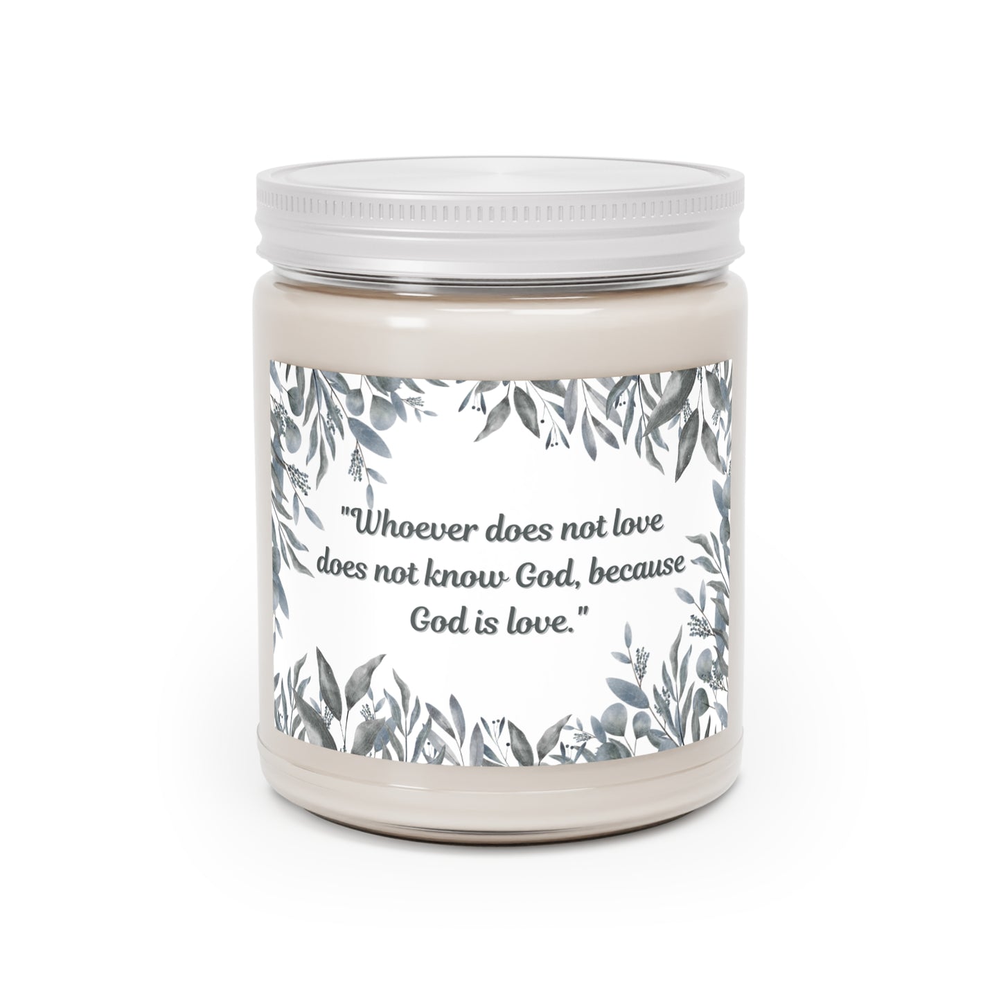 Scented Candle - 9oz - "Whoever does not love does not know God, because God is love"