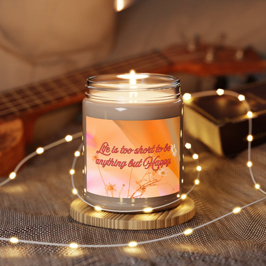 Scented Candle - 9oz - 'Life is too short to be anything but Happy'