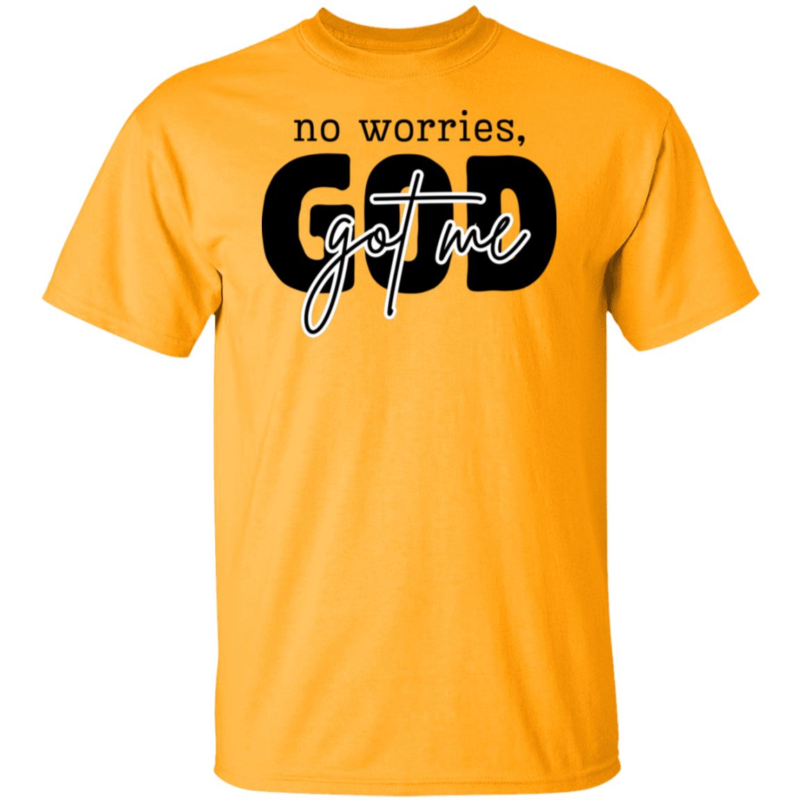 NO WORRIES GOD GOT ME T-Shirt