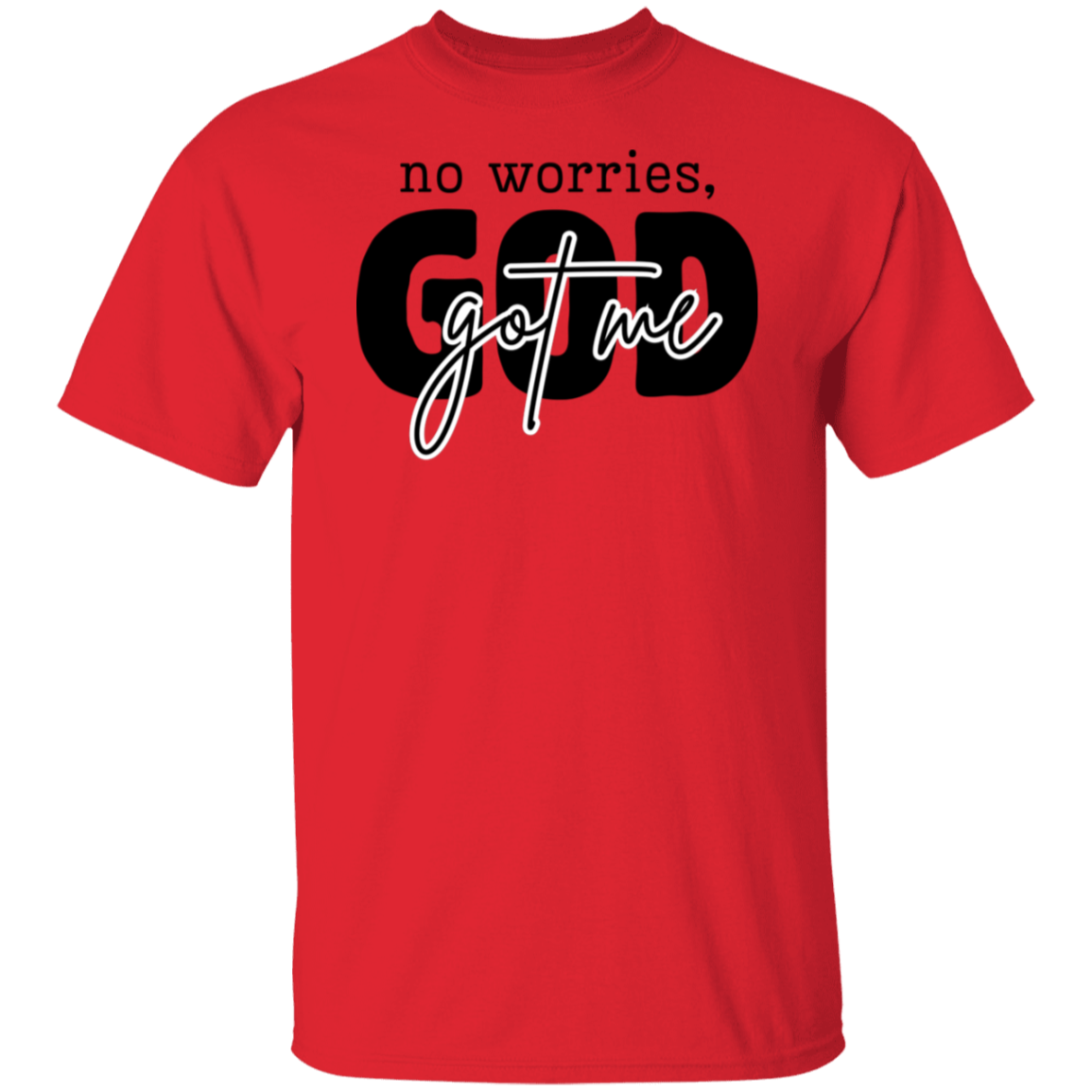 NO WORRIES GOD GOT ME T-Shirt