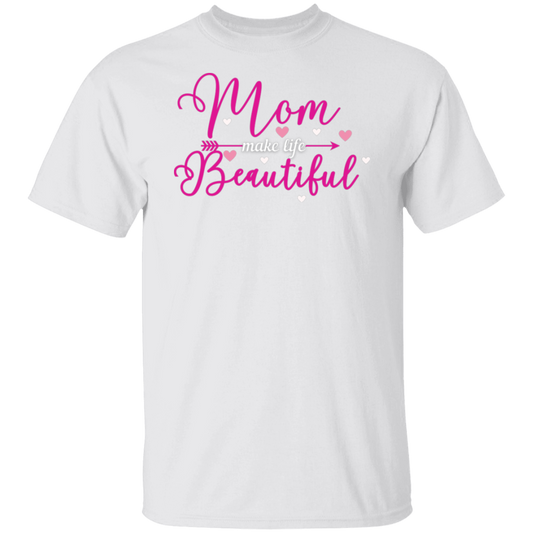 MOM MAKE LIFE BEAUTIFUL T-Shirt