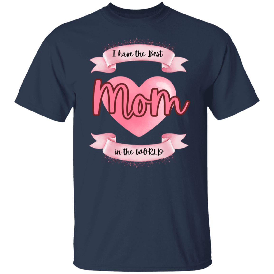 I have the best Mom in the World T-Shirt