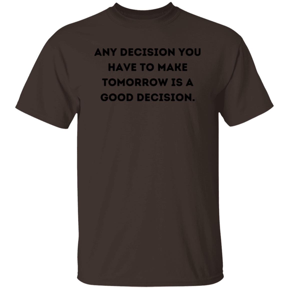 Any DecisionT-Shirt