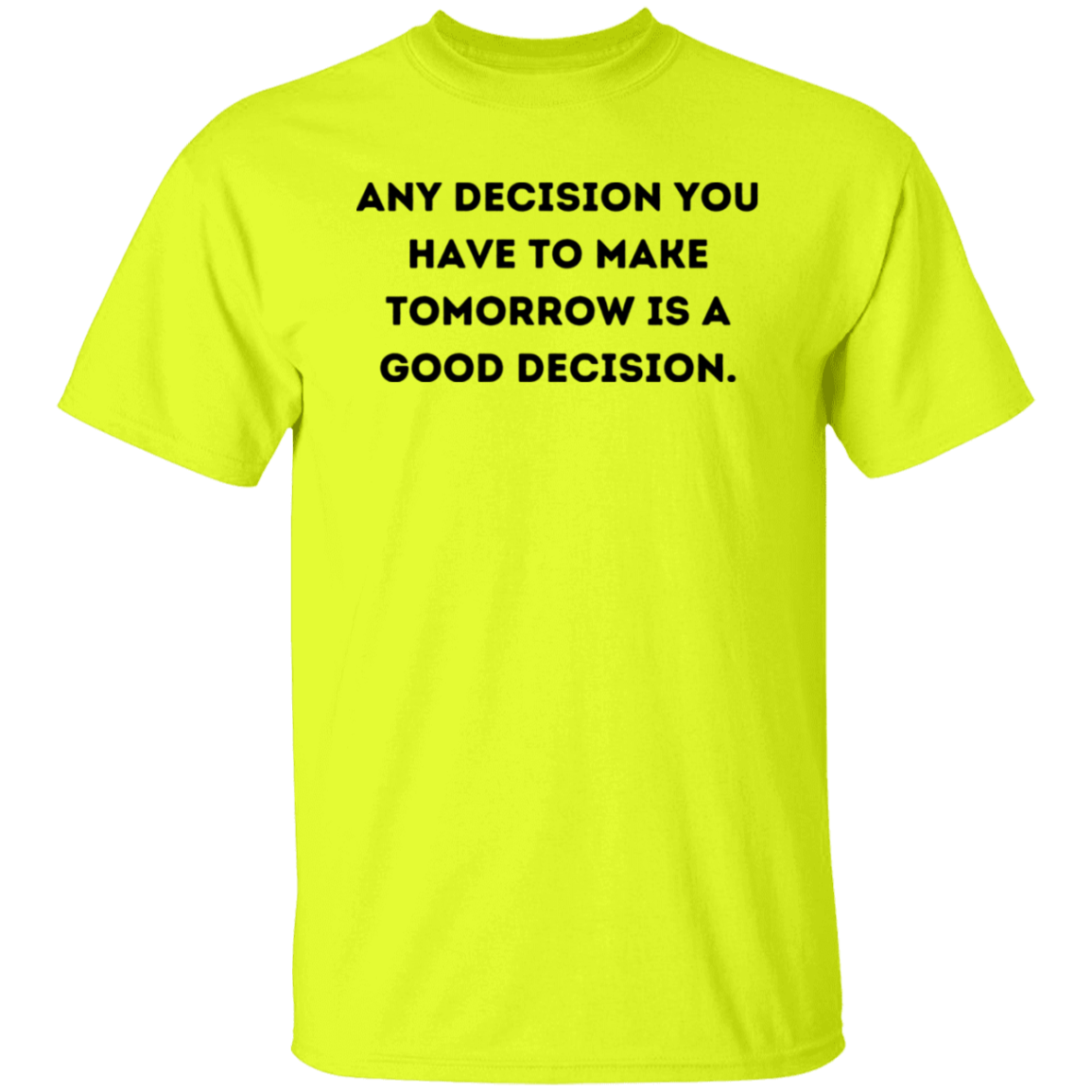 Any DecisionT-Shirt