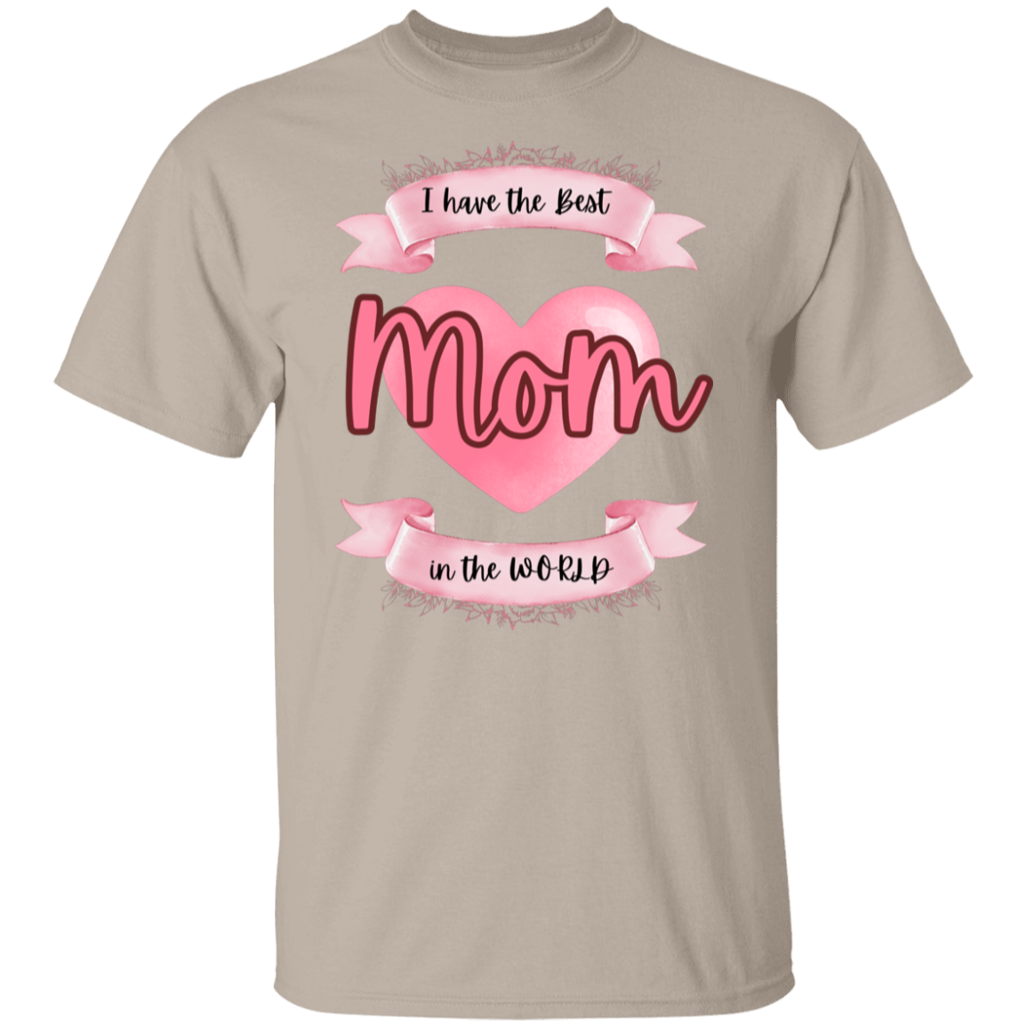 I have the best Mom in the World T-Shirt