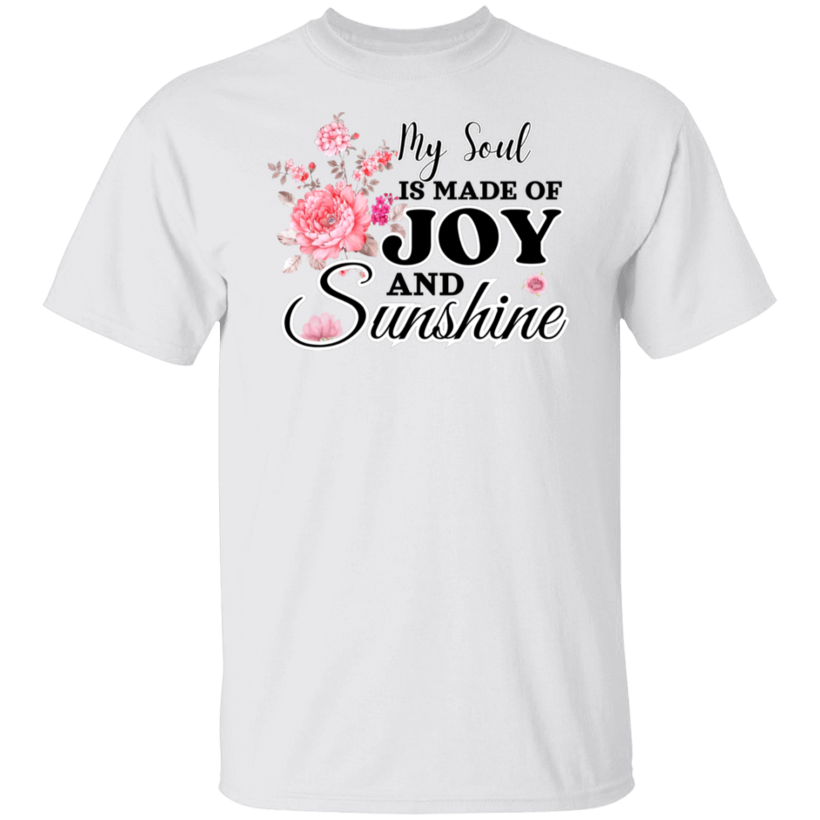 MY SOUL IS MADE OF JOY AND SUNSHINE T-Shirt