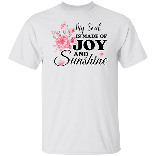 MY SOUL IS MADE OF JOY AND SUNSHINE T-Shirt