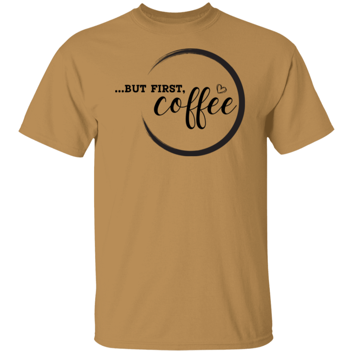 BUT FIRST COFFEE T-Shirt