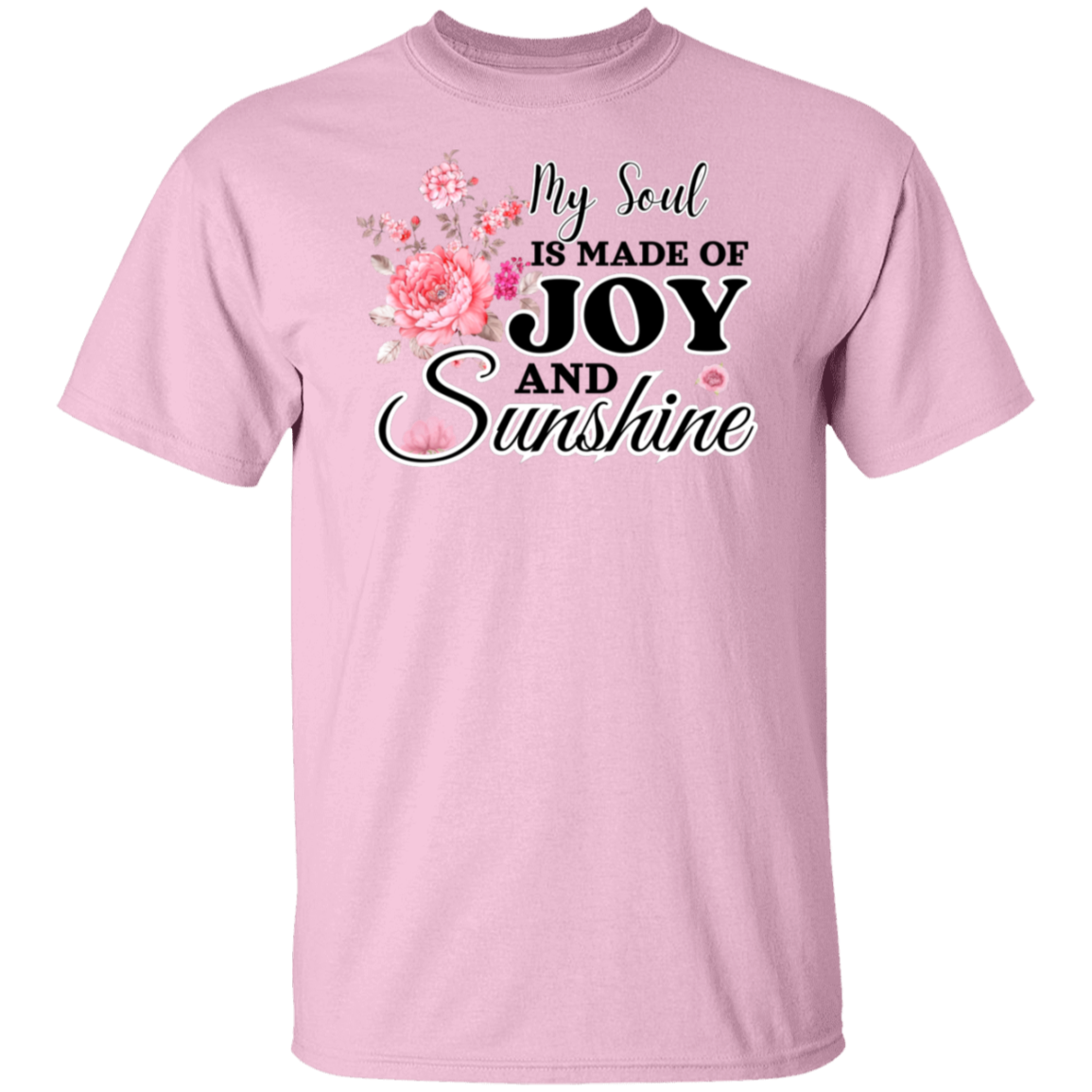 MY SOUL IS MADE OF JOY AND SUNSHINE T-Shirt