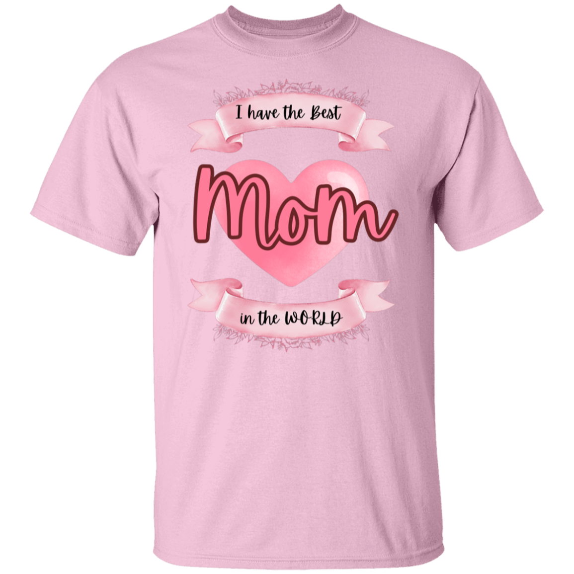 I have the best Mom in the World T-Shirt