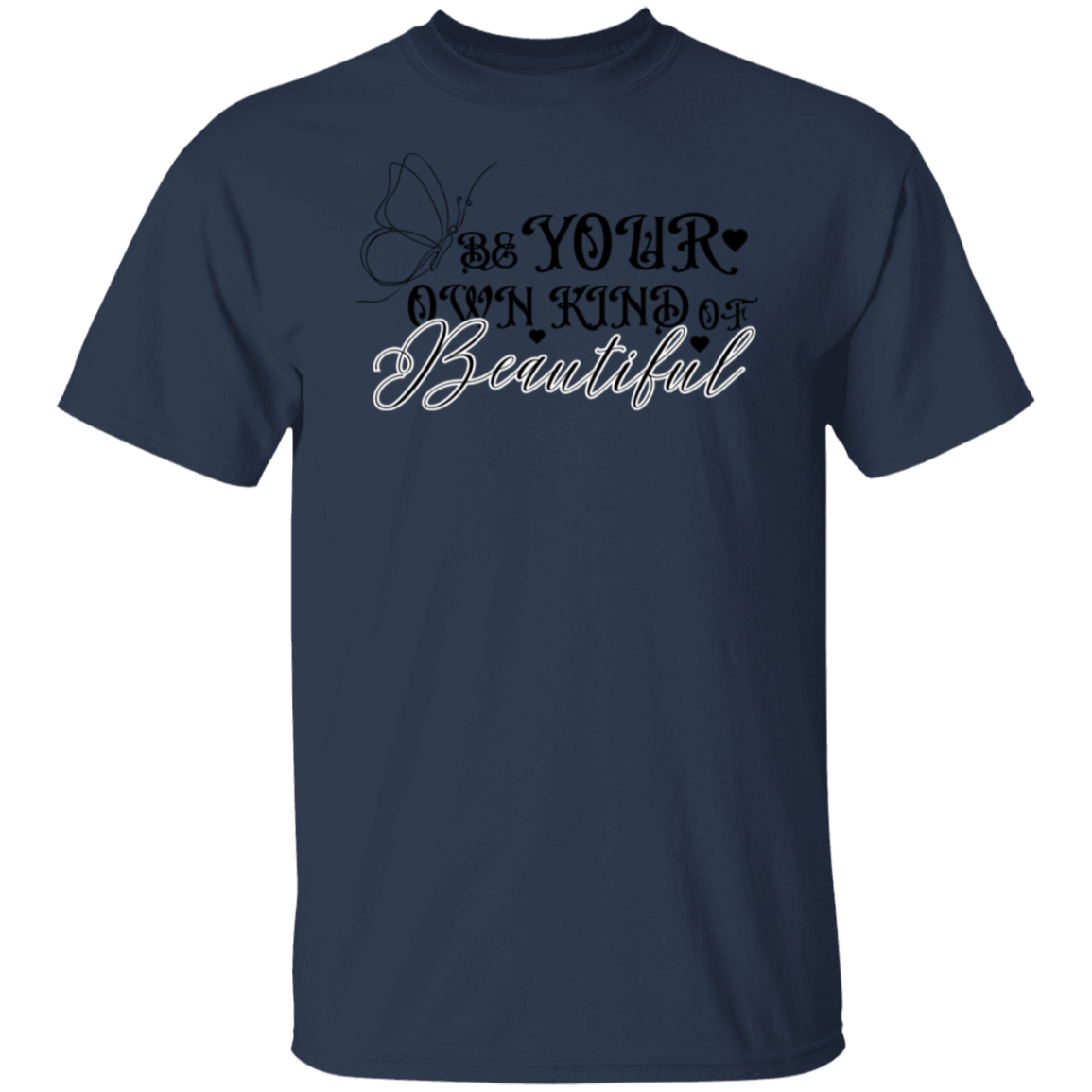 Be Your Own Kind Of beautiful  T-Shirt