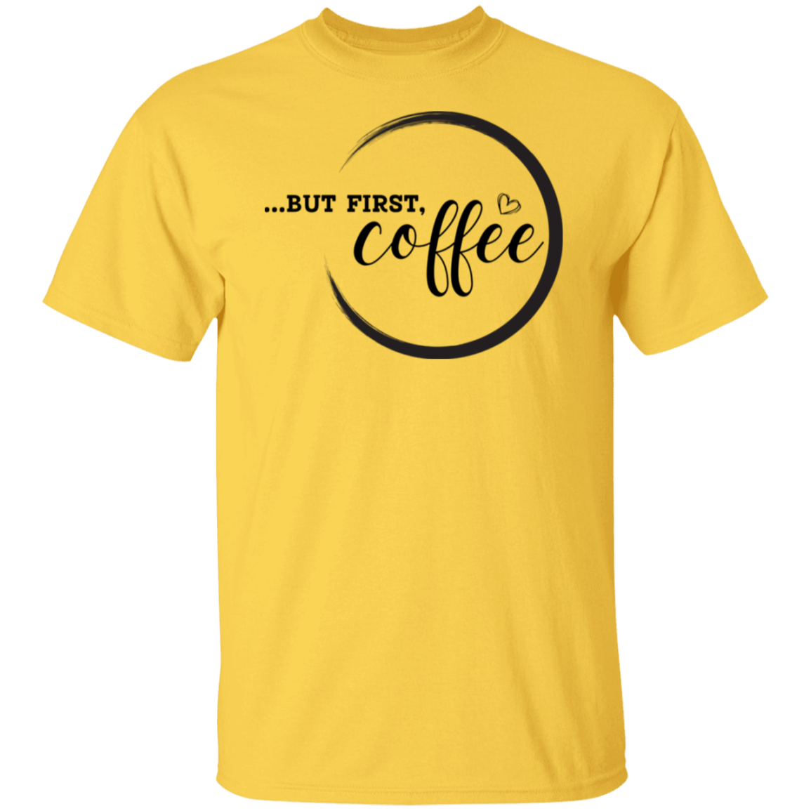 BUT FIRST COFFEE T-Shirt