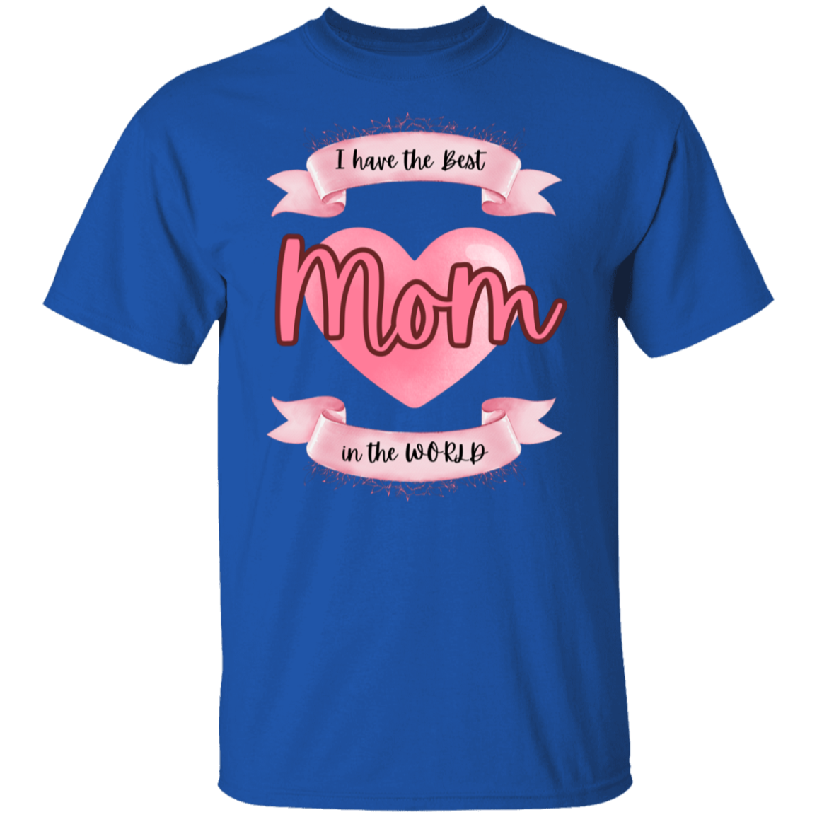 I have the best Mom in the World T-Shirt