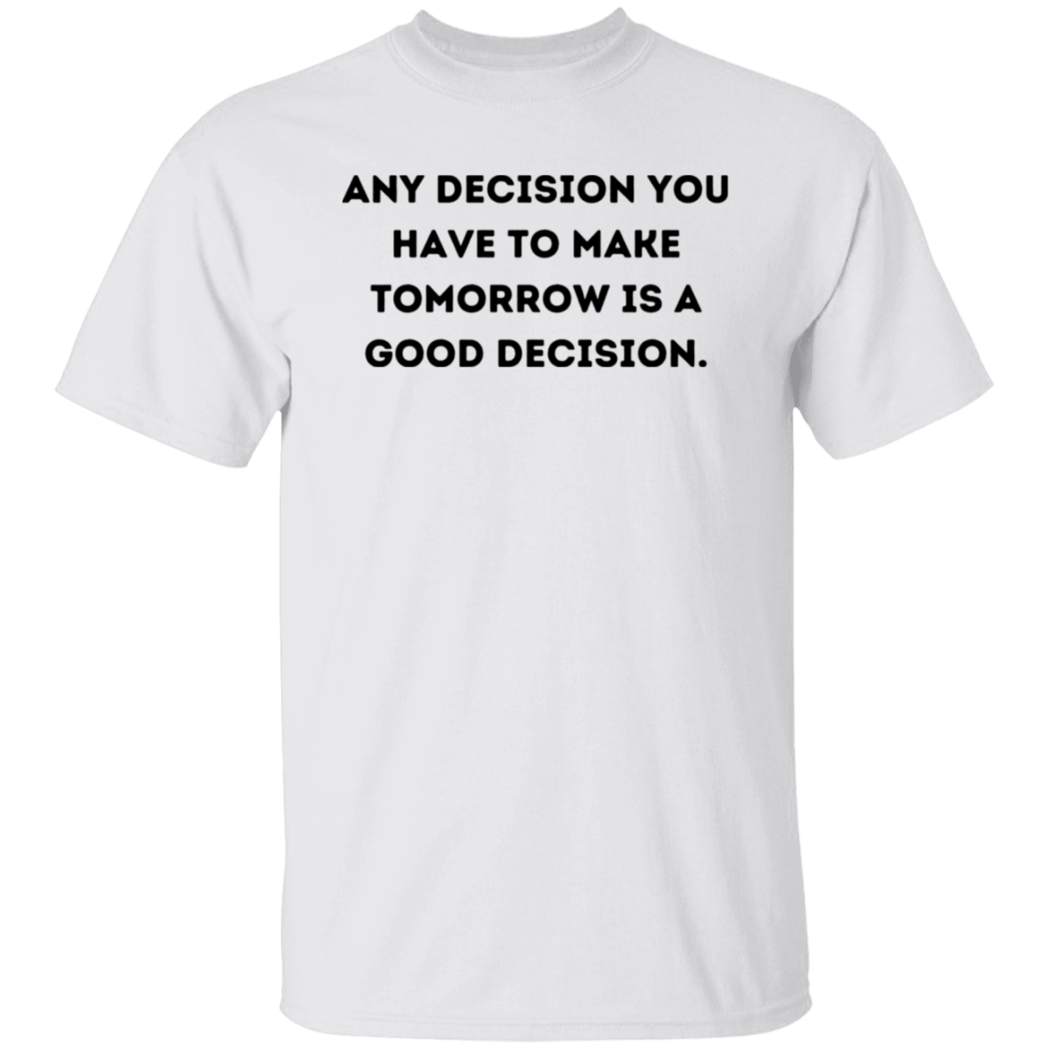 Any DecisionT-Shirt