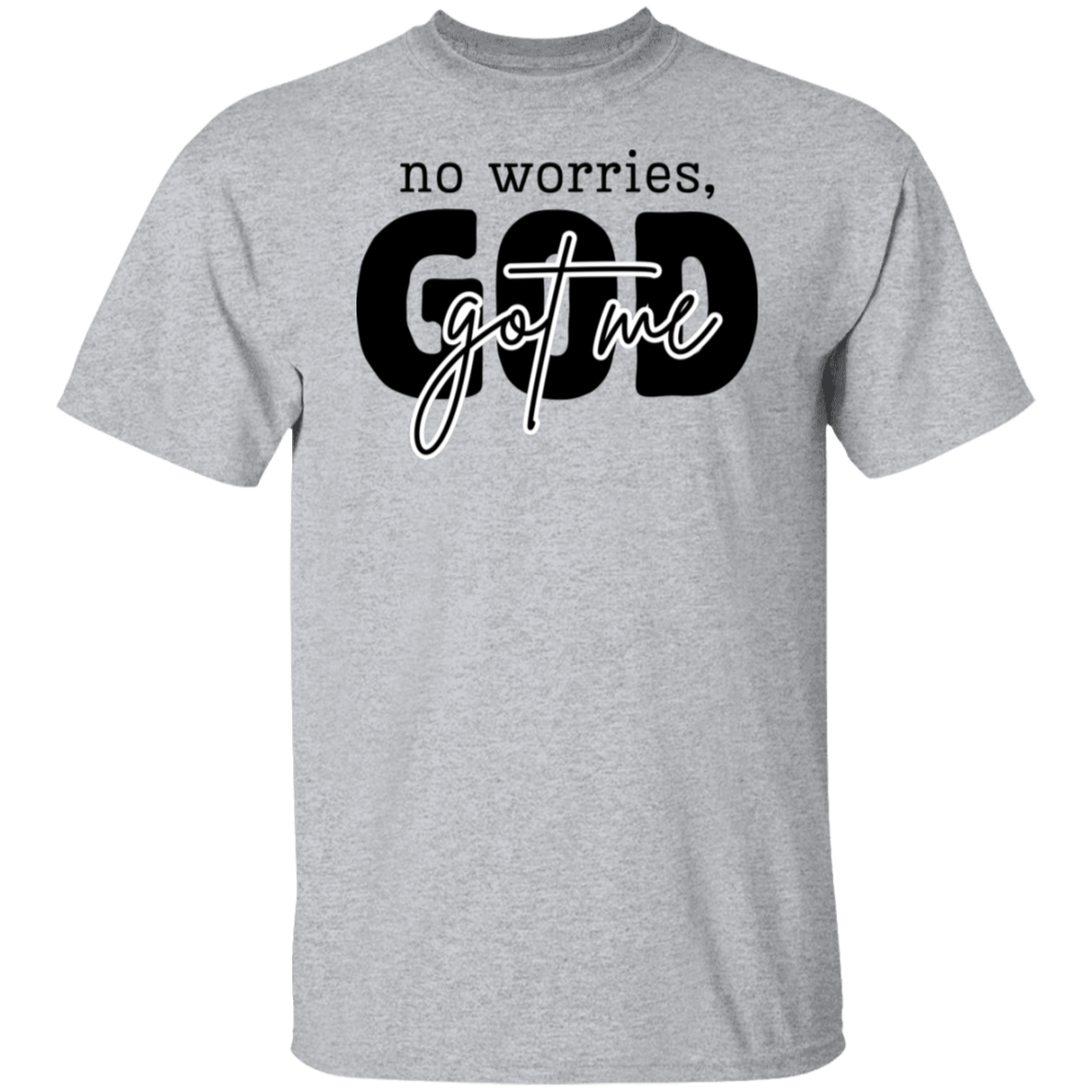 NO WORRIES GOD GOT ME T-Shirt