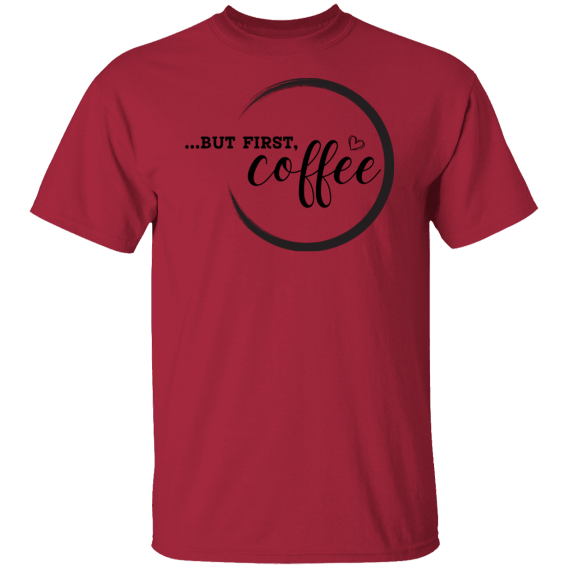 BUT FIRST COFFEE T-Shirt