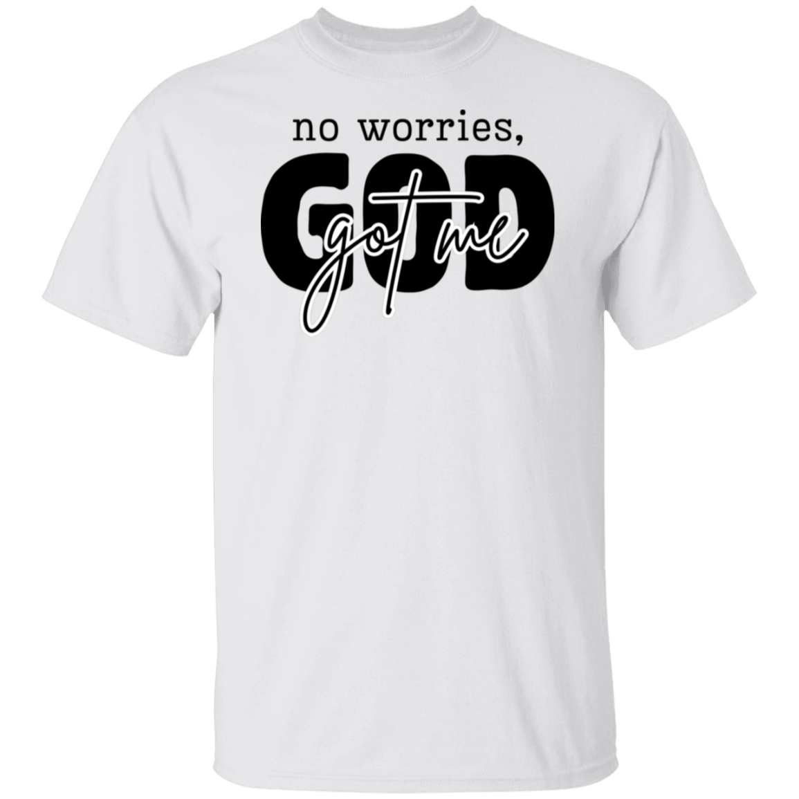 NO WORRIES GOD GOT ME T-Shirt