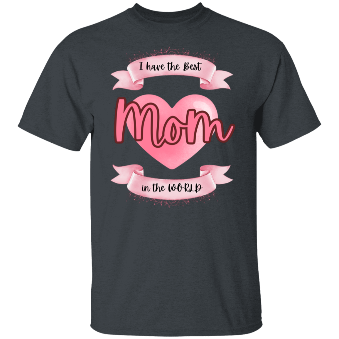 I have the best Mom in the World T-Shirt