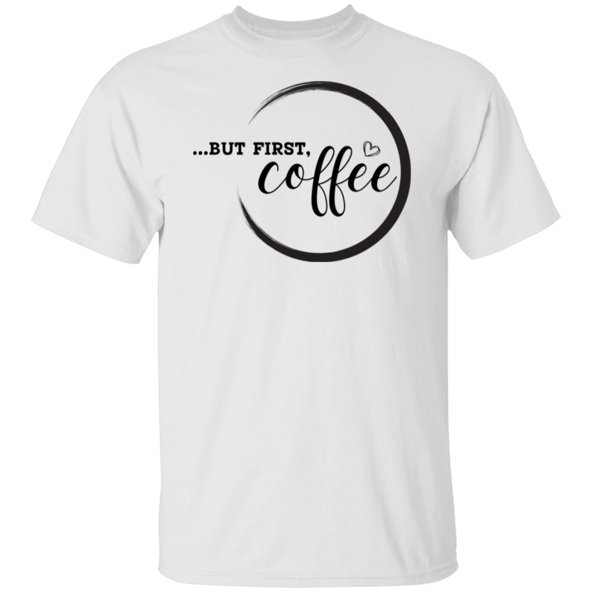 BUT FIRST COFFEE T-Shirt