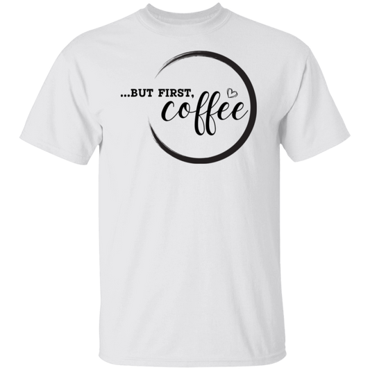 BUT FIRST COFFEE T-Shirt